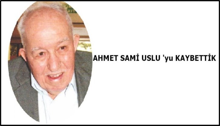 Hayırsever Ahmet Sami Uslu Hayatını Kaybetti