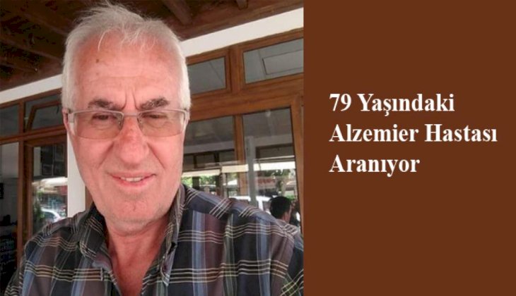 72 yaşındaki Alzamier hastası Ali Toydemir kayboldu