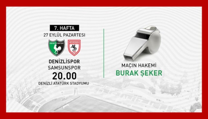 Denizlispor-Samsunspor maçını Burak Şeker’in yönetecek