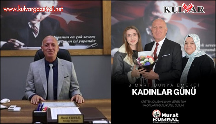 Başkan Kumral : 8 Mart Dünya Kadınlar Günü Kutlu Olsun