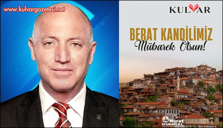 Başkan Kumral : Berat Kandilimiz Mübarek Olsun