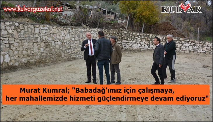 Başkan Kumral yapımı tamamlanan hizmet alanlarını yerinde inceledi