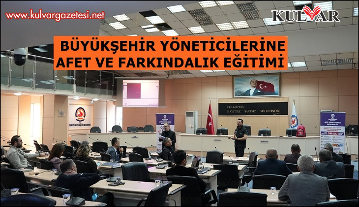 Denizli Büyükşehir’in yönetici kadrosuna Afet Farkındalık Eğitimi