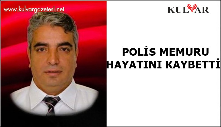 Denizli’de tedavi gören polis memuru hayatını kaybetti