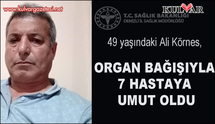 Kaza sonrası hayatını kaybeden vatandaş, bağışlanan organlarıyla 7 hastaya umut oldu