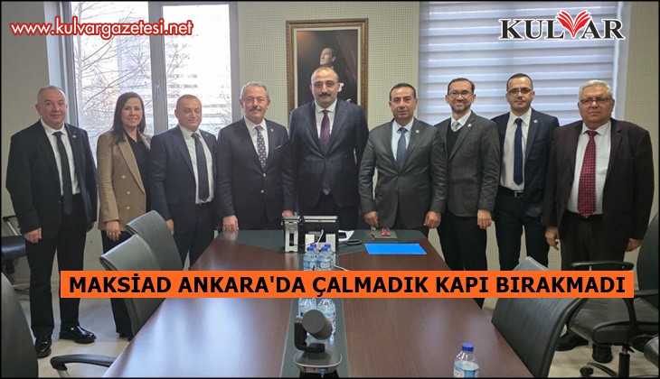 MAKSİAD’dan Ankara Temasları: Sektörün Talepleri Gündeme Taşındı