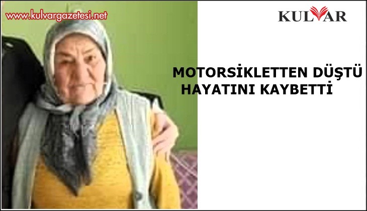 Motosikletten düşen yaşlı kadın hayatını kaybetti