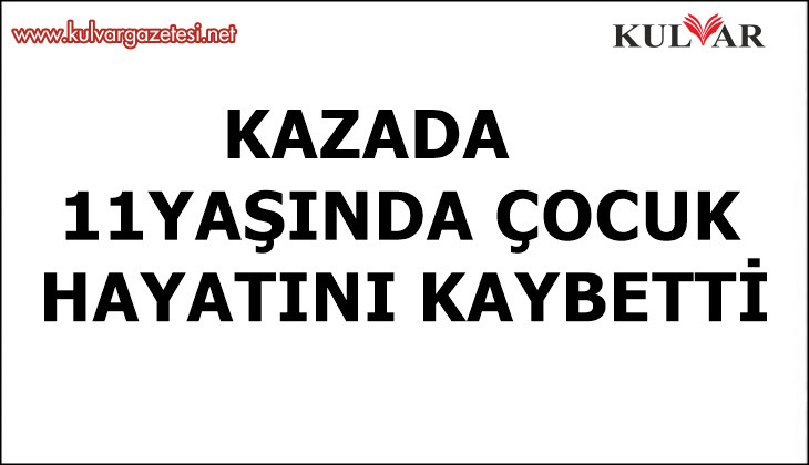 Otomobilin kontrolden çıkarak devrildiği kazada 11 yaşındaki çocuk öldü