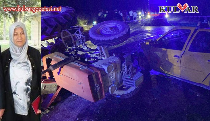 Traktörle çarpışan otomobildeki kadın yolcu hayatını kaybetti